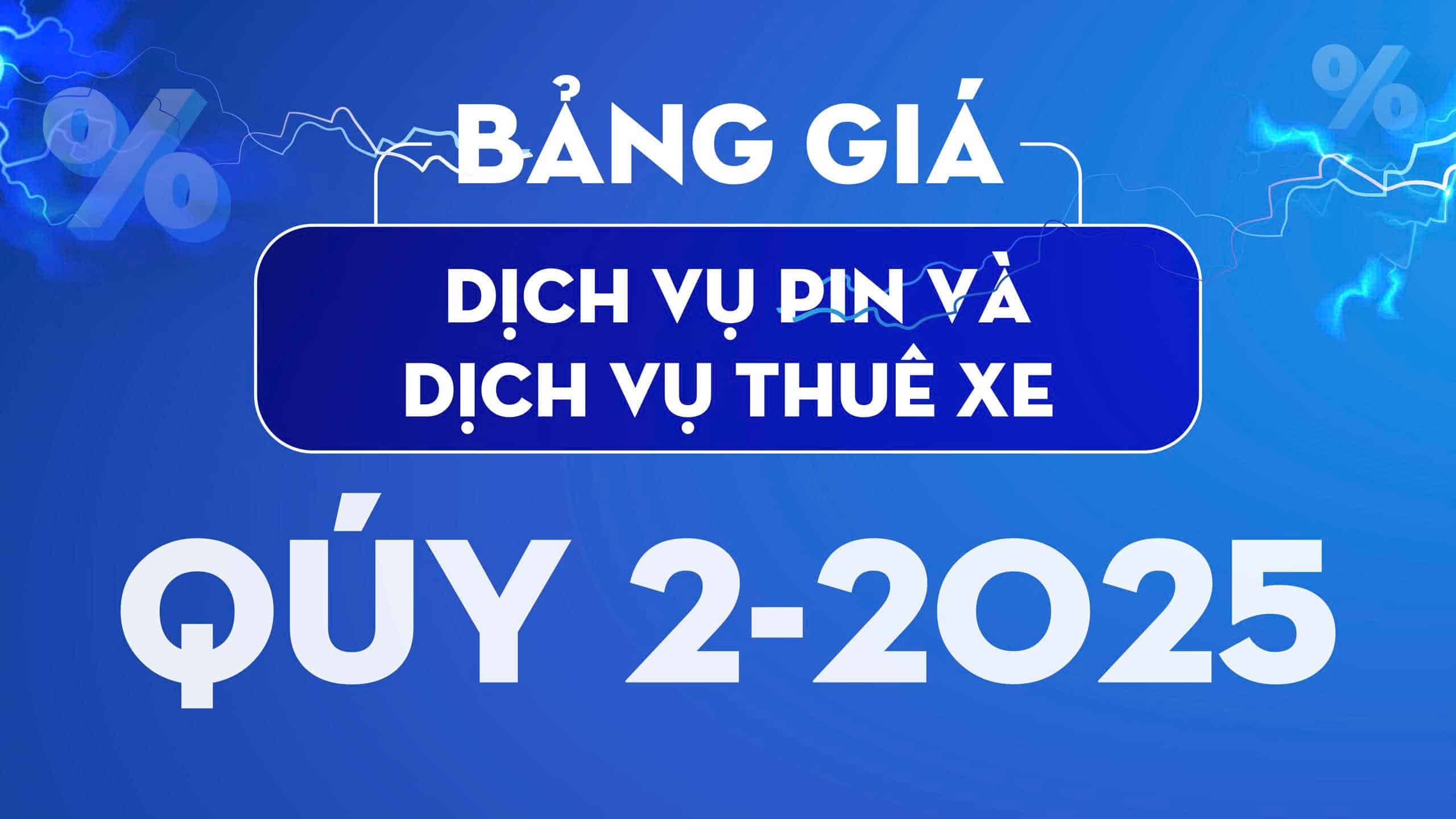 Bảng giá dịch vụ pin và dịch vụ thuê xe Quý 2 - 2025