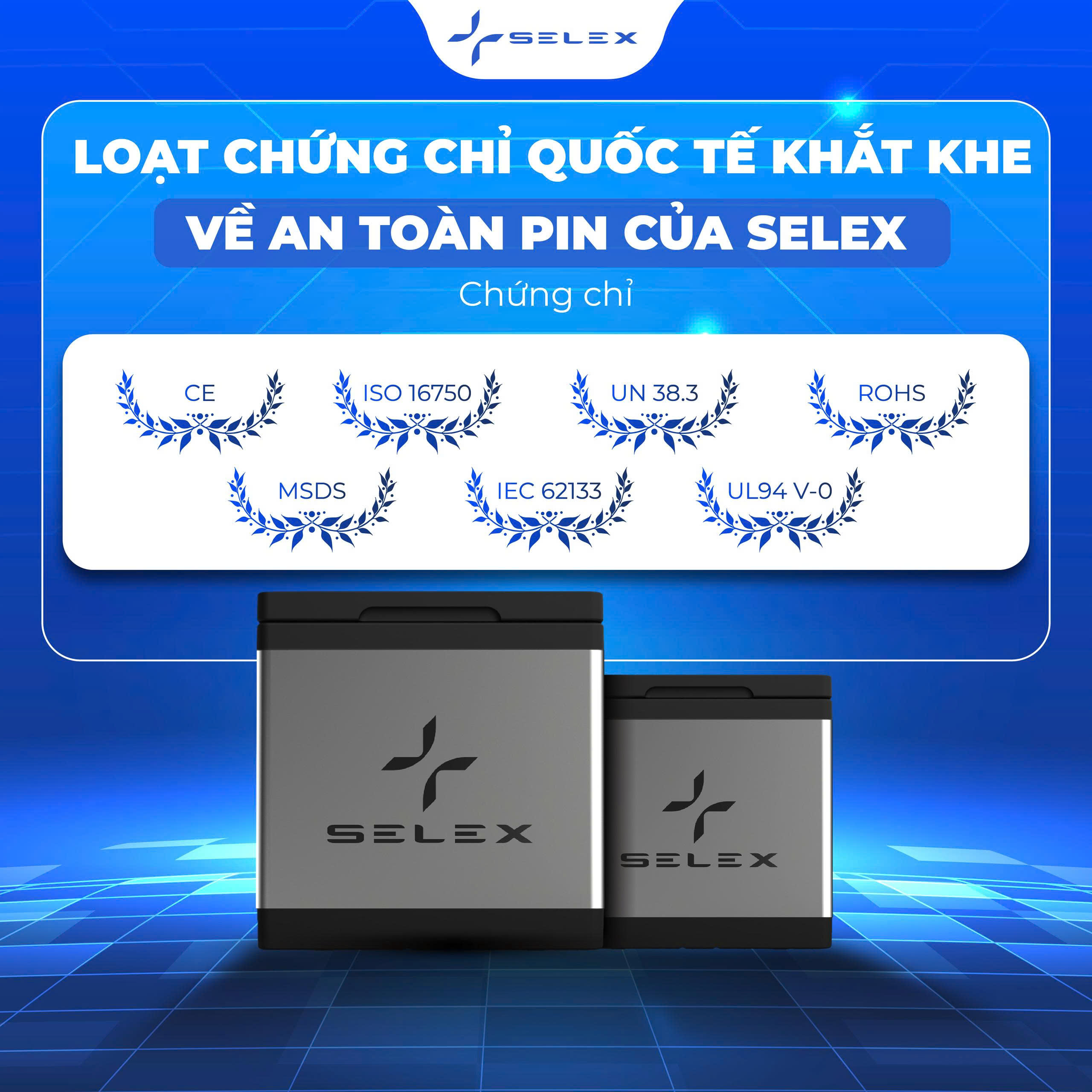 LOẠT CHỨNG CHỈ QUỐC TẾ KHẮT KHE VỀ AN TOÀN PIN CỦA SELEX